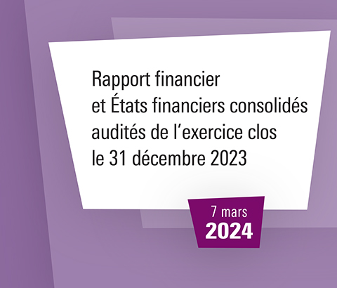Rapport financier et Etats financiers consolidés audités de l’exercice clos le 31 décembre 2023